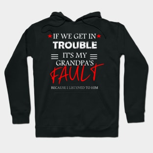 if we get in trouble it's my grandpa's fault Hoodie